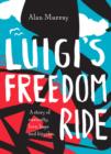 Image for Luigi&#39;s freedom ride: a story of curiosity, love, hope and bicycles