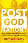 Image for Post-God Nation: How Religion Fell Off The Radar in Australia - and What Might be Done To Get It Back On.