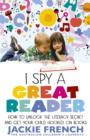 Image for I Spy a Great Reader: How to Unlock the Literacy Secret and Get Your Child Hooked on Books