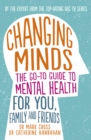 Image for Changing minds: the go-to guide to mental health for you, family and friends