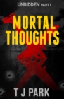 Image for Mortal Thoughts: Unbidden Part One.