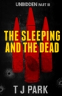 Image for Sleeping and the Dead: Unbidden Part Three.
