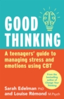 Image for Good Thinking: A Teenager&#39;s Guide to Managing Stress and Emotion Using CBT.