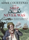 Image for The ship that never was: the greatest escape story of Australian Colonial history