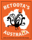 Image for Betoota&#39;s Australia : a guide to the Great Southern Land by arguably Australia&#39;s oldest newspaper