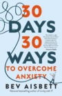 Image for 30 days 30 ways to overcome anxiety
