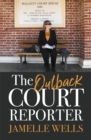 Image for Outback Court Reporter: The new book from bestselling author and ABC journalist for readers of I CATCH KILLERS, MY MOTHER A SERIAL KILLER and LARRIMAH