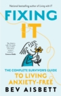 Image for Fixing It: The Complete Survivor&#39;s Guide to Anxiety-Free Living