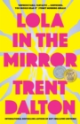 Image for Lola in the Mirror: The heartbreaking and inspiring new novel from the award-winning author of Australia&#39;s favourite bestsellers Boy Swallows Universe, Love Stories and All Our Shimmering Skies