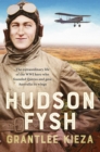 Image for Hudson Fysh: The Extraordinary Life of the WWI Hero Who Founded Qantas and Gave Australia Its Wings