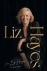 Image for I&#39;m Liz Hayes: The highly anticipated inspirational and candid bestselling new memoir from the much-loved iconic Australian TV journalist