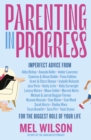 Image for Parenting in Progress : Imperfect advice for the biggest role of your life. The funny and relatable new book from the former editor of Kidspot, for fans of Maggie Dent, Jamila Rizvi and Kaz Cooke: Imperfect advice for the biggest role of your life. The funny and relatable new book from the former editor of Kidspot, for fans of Maggie Dent, Jamila Rizvi and Kaz Cooke