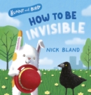 Image for Bunny and Bird : How to Be Invisible (Bunny and Bird, #2)
