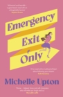 Image for Emergency Exit Only: The best funny and uplifting summer beach read from the author of Terms of Inheritance for fans of Toni Jordan, Rachael Johns and Jojo Moyes