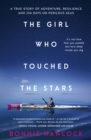 Image for Girl Who Touched The Stars: One woman&#39;s inspiring true story of adventure, resilience and love, for readers of SHOWING UP and TRUE SPIRIT