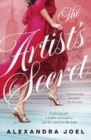 Image for The Artist&#39;s Secret : The new gripping historical novel with a shocking secret from the bestselling author of The Paris Model and The Royal Correspondent