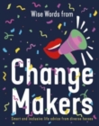 Image for Wise Words from Change Makers : Smart and inclusive life advice from diverse heroes