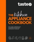 Image for The Kitchen Appliance Cookbook : The only book you need for appliance cooking from Australia&#39;s #1 food site taste.com.au