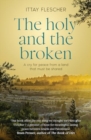 Image for The Holy and the Broken: A cry for Israeli-Palestinian peace from a land that must be shared