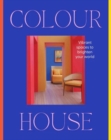 Image for Colour House: Vibrant spaces to brighten your world