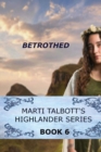 Image for Betrothed : Book 6, ( Marti Talbott&#39;s Highlander Series)