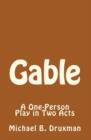 Image for Gable : A One-Person Play in Two Acts