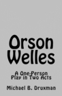 Image for Orson Welles : A One-Person Play in Two Acts