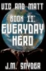 Image for Vic and Matt Book II : Everyday Hero