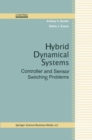 Image for Hybrid Dynamical Systems: Controller and Sensor Switching Problems