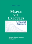 Image for Maple Via Calculus: A Tutorial Approach