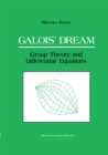 Image for Galois&#39; Dream: Group Theory and Differential Equations: Group Theory and Differential Equations
