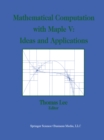 Image for Mathematical Computation With Maple V: Ideas and Applications: Proceedings of the Maple Summer Workshop and Symposium, University of Michigan, Ann Arbor, June 28-30, 1993