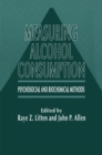 Image for Measuring Alcohol Consumption: Psychosocial and Biochemical Methods