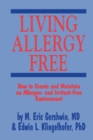 Image for Living Allergy Free: How to Create and Maintain an Allergen- and Irritant-Free Environment