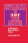 Image for Euthanasia is Not the Answer: A Hospice Physician&#39;s View