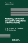 Image for Modeling, Estimation and Control of Systems With Uncertainty: Proceedings of a Conference Held in Sopron, Hungary, September 1990