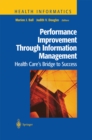 Image for Performance Improvement Through Information Management: Health Care&#39;s Bridge to Success