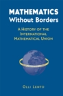 Image for Mathematics Without Borders: A History of the International Mathematical Union