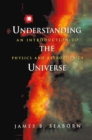 Image for Understanding the Universe: An Introduction to Physics and Astrophysics