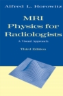 Image for MRI Physics for Radiologists: A Visual Approach