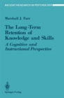 Image for Long-Term Retention of Knowledge and Skills: A Cognitive and Instructional Perspective