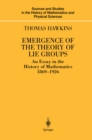 Image for Emergence of the Theory of Lie Groups: An Essay in the History of Mathematics 1869-1926
