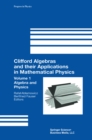 Image for Clifford Algebras and Their Applications in Mathematical Physics: Volume 1: Algebra and Physics : v. 18-19