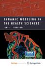 Image for Dynamic Modeling in the Health Sciences