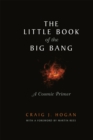 Image for Little Book of the Big Bang: A Cosmic Primer