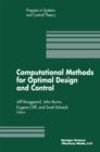 Image for Computational Methods for Optimal Design and Control: Proceedings of the Afosr Workshop On Optimal Design and Control Arlington, Virginia 30 September-3 October, 1997