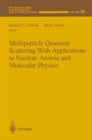Image for Multiparticle Quantum Scattering with Applications to Nuclear, Atomic and Molecular Physics : 89