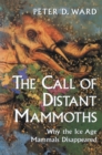 Image for Call of Distant Mammoths: Why the Ice Age Mammals Disappeared