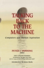 Image for Talking Back to the Machine: Computers and Human Aspiration