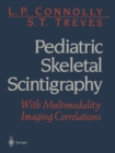 Image for Pediatric Skeletal Scintigraphy: With Multimodality Imaging Correlations